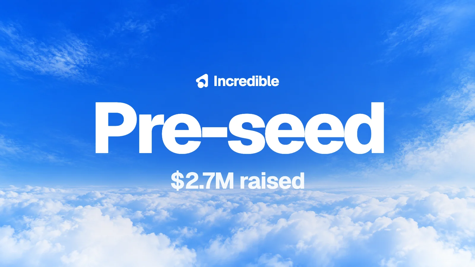 Pre-seed, $2.7M raised, in white over a blue sky above the clouds