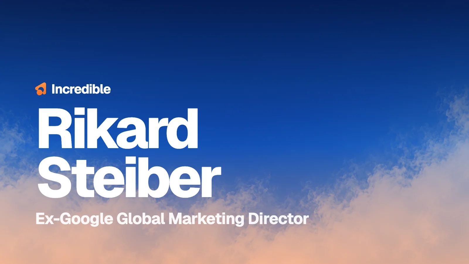 Rikard Steiber, ex-Google Global Marketing Director, in white over a dusk sky